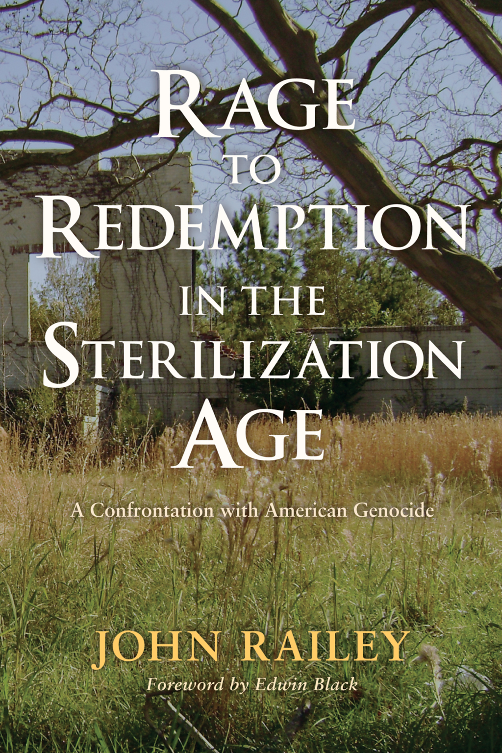 Rage to Redemption in the Sterilization Age A Confrontation with American Genocide