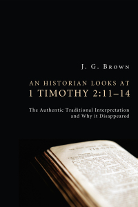 Cover image: An Historian Looks at 1 Timothy 2:11–14 9781610976008