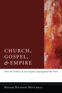 صورة الغلاف: Church, Gospel, and Empire 9781610977449