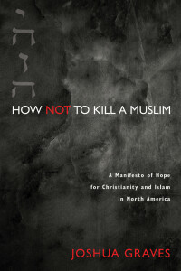 صورة الغلاف: How Not to Kill a Muslim 9781625648587
