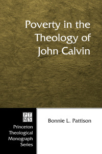 Cover image: Poverty in the Theology of John Calvin 9781597526913