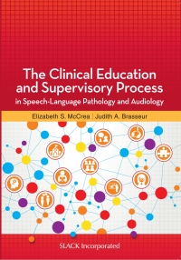 Cover image: The Clinical Education and Supervisory Process in Speech-Language Pathology and Audiology 9781630915292