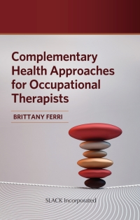 Cover image: Complementary Health Approaches for Occupational Therapists 9781630918576