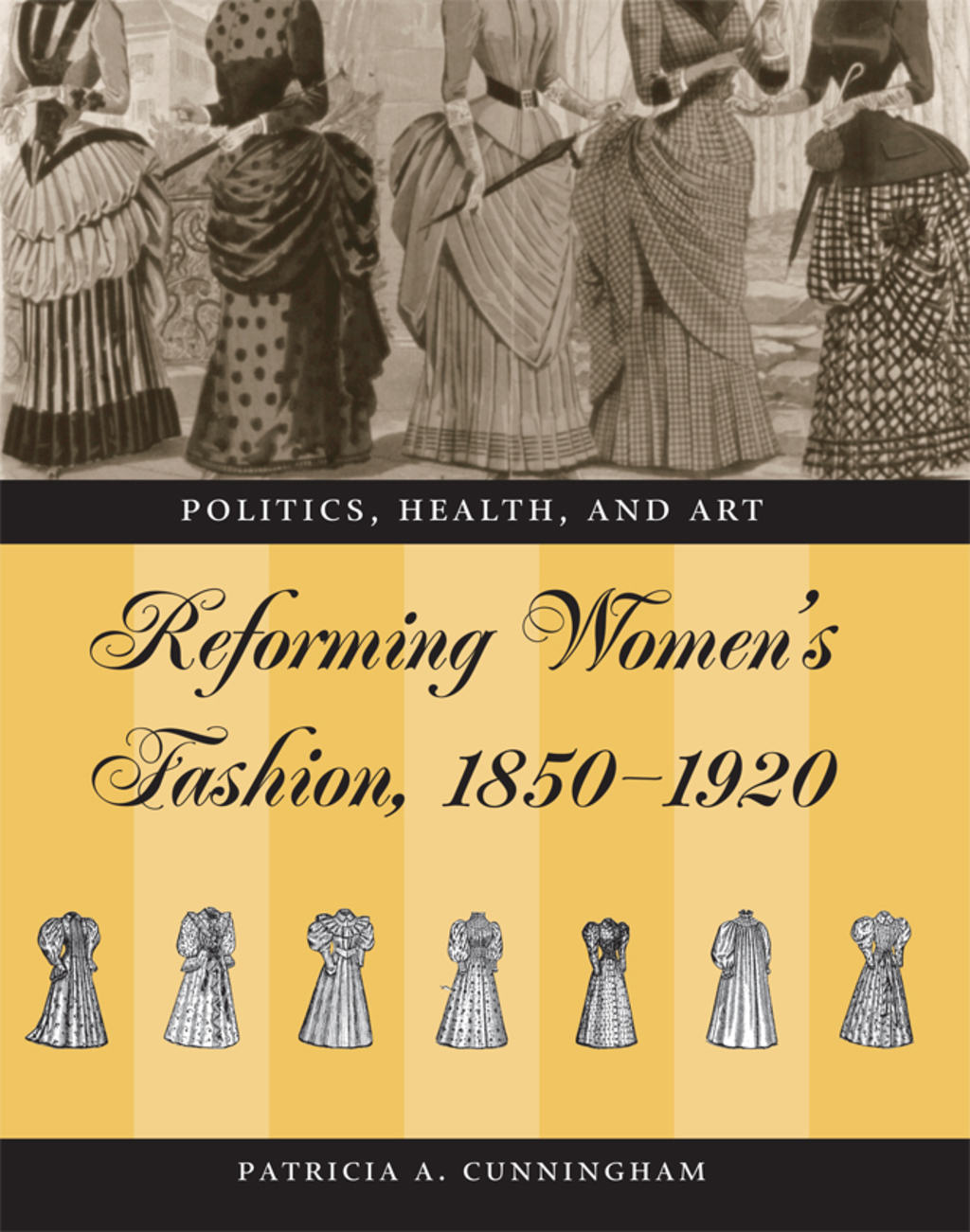 Reforming Women’s Fashion, 1850-1920 Politics, Health, and Art