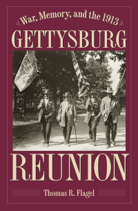 Cover image: War, Memory, and the 1913 Gettysburg Reunion 9781606353714