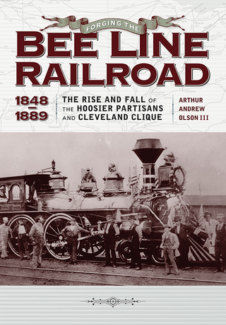 Cover image: Forging the "Bee Line" Railroad, 1848-1889 9781606352823