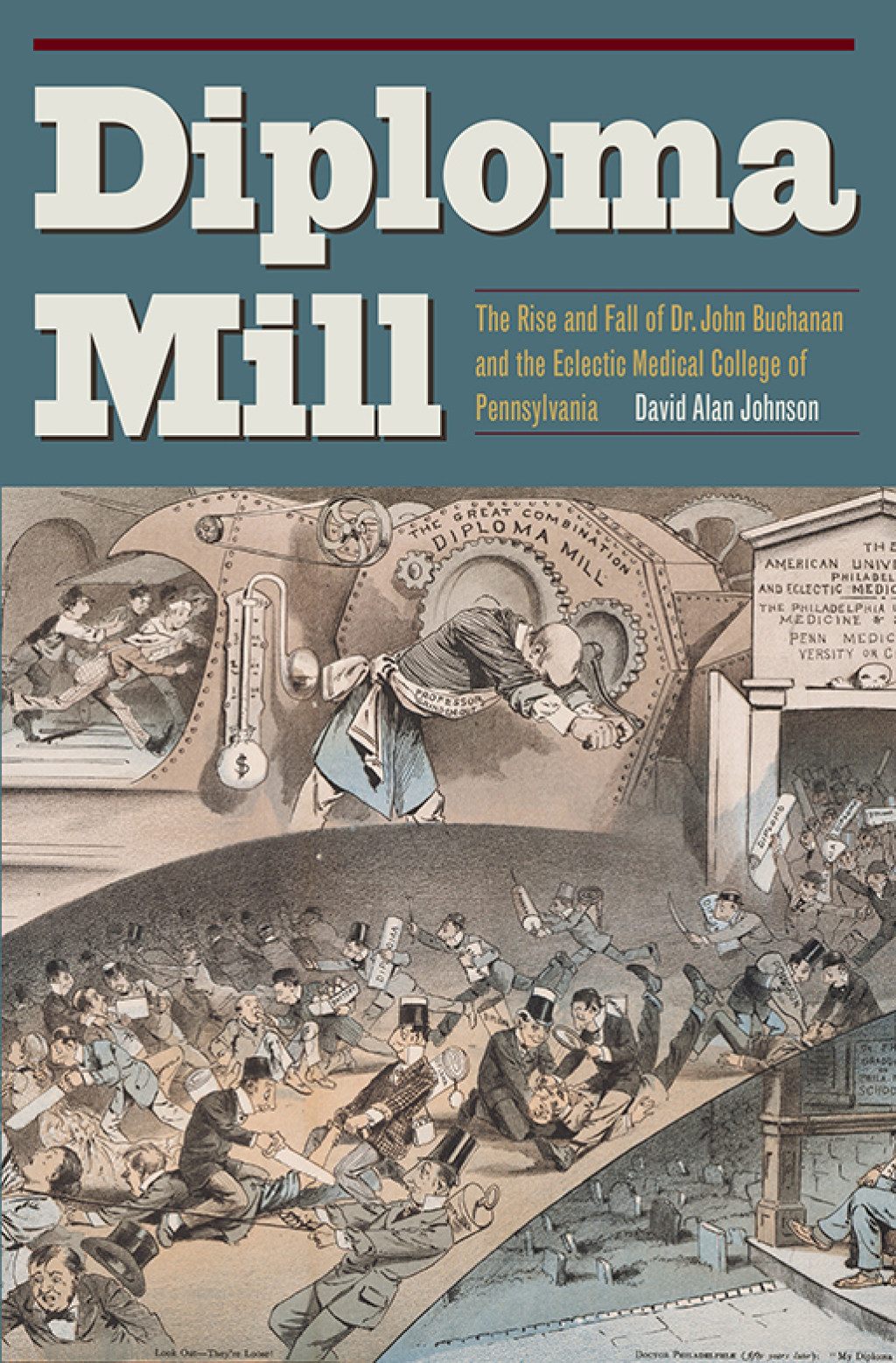 Diploma Mill The Rise and Fall of Dr. John Buchanan and the Eclectic Medical College of Pennsylvania