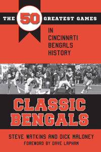 表紙画像: Classic Bengals: The 50 Greatest Games in Cincinnati Bengals History 9781606353608