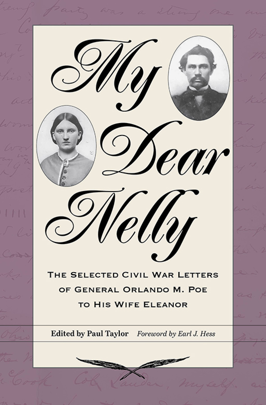 My Dear Nelly The Selected Civil War Letters of General Orlando M. Poe to His Wife Eleanor