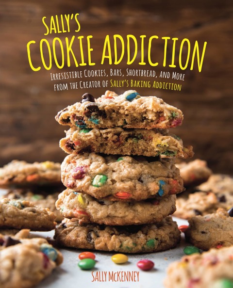 Sally's Cookie Addiction: Irresistible Cookies, Cookie Bars, Shortbread, and More from the Creator of Sally's Baking Addiction - FULL INSTANT DOWNLOAD | PDF DOCX EPUB