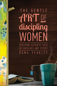 Cover image: The Gentle Art of Discipling Women 9781631463822