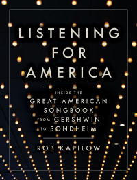 Omslagafbeelding: Listening for America: Inside the Great American Songbook from Gershwin to Sondheim 9781324092902