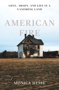 Cover image: American Fire: Love, Arson, and Life in a Vanishing Land 9781631494512