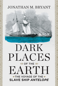 Cover image: Dark Places of the Earth: The Voyage of the Slave Ship Antelope 9780871406750