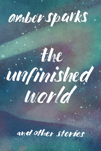 表紙画像: The Unfinished World: And Other Stories 9781631490903