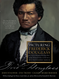 Cover image: Picturing Frederick Douglass: An Illustrated Biography of the Nineteenth Century's Most Photographed American 9781631494291