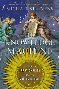 Immagine di copertina: The Knowledge Machine: How Irrationality Created Modern Science 9781324091080