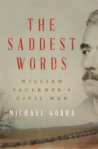 Cover image: The Saddest Words: William Faulkner's Civil War 9781631491702
