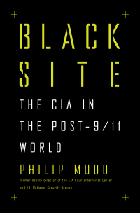 Cover image: Black Site: The CIA in the Post-9/11 World 9781631491979