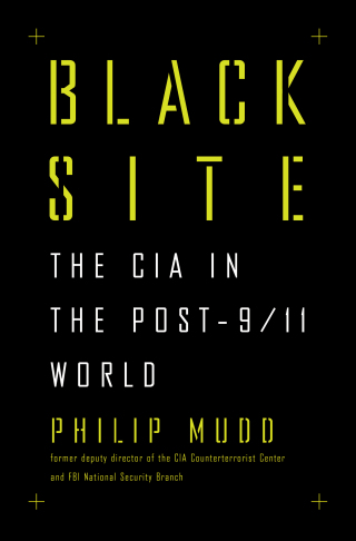 Imagen de portada: Black Site: The CIA in the Post-9/11 World 9781631491979