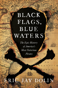 Omslagafbeelding: Black Flags, Blue Waters: The Epic History of America's Most Notorious Pirates 9781631496226