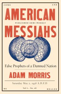 Omslagafbeelding: American Messiahs: False Prophets of a Damned Nation 9781631492136