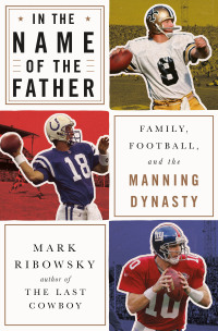 Cover image: In the Name of the Father: Family, Football, and the Manning Dynasty 9781631493096