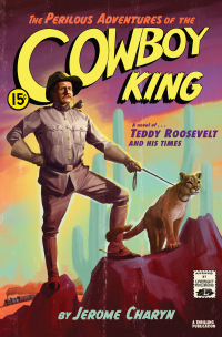 Titelbild: The Perilous Adventures of the Cowboy King: A Novel of Teddy Roosevelt and His Times 9781631496660