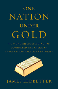 Cover image: One Nation Under Gold: How One Precious Metal Has Dominated the American Imagination for Four Centuries 9780871406835