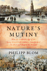 Immagine di copertina: Nature's Mutiny: How the Little Ice Age of the Long Seventeenth Century Transformed the West and Shaped the Present 9781631496721