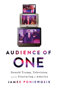 Cover image: Audience of One: Donald Trump, Television, and the Fracturing of America 9781631498152