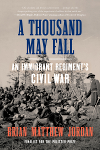 Omslagafbeelding: A Thousand May Fall: An Immigrant Regiment's Civil War 9781324091578