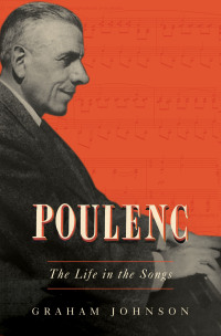 Imagen de portada: Poulenc: The Life in the Songs 9781631495236