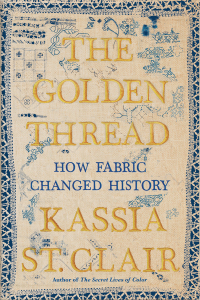 Omslagafbeelding: The Golden Thread: How Fabric Changed History 9781631499012