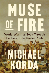 Cover image: Muse of Fire: World War I as Seen Through the Lives of the Soldier Poets 9781631496882