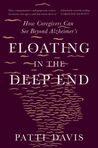 Cover image: Floating in the Deep End: How Caregivers Can See Beyond Alzheimer's 9781324092339