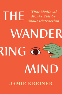 Immagine di copertina: The Wandering Mind: What Medieval Monks Tell Us About Distraction 9781324094449