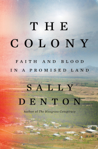 Cover image: The Colony: Faith and Blood in a Promised Land 9781324094081
