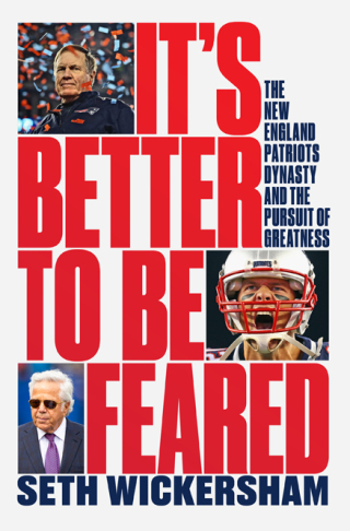 Cover image: It's Better to Be Feared: The New England Patriots Dynasty and the Pursuit of Greatness 9781324091998