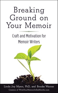 Cover image: Breaking Ground on Your Memoir 9781631520853