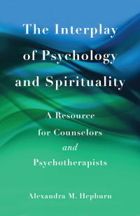 Omslagafbeelding: The Interplay of Psychology and Spirituality 9781631526503