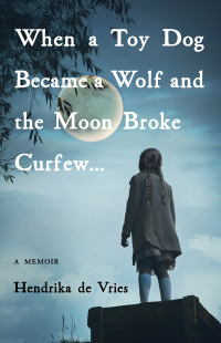 Omslagafbeelding: When a Toy Dog Became a Wolf and the Moon Broke Curfew 9781631526589
