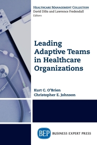 Imagen de portada: Leading Adaptive Teams in Healthcare Organizations 9781631571725