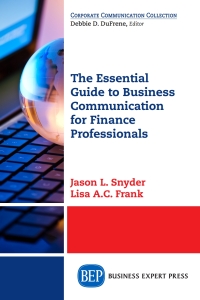 Cover image: The Essential Guide to Business Communication for Finance Professionals 9781631573538