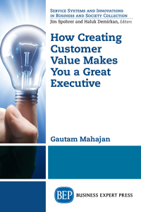صورة الغلاف: How Creating Customer Value Makes You a Great Executive 9781631579882