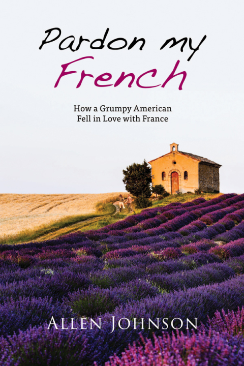Pardon My French: How a Grumpy American Fell in Love with France - FULL INSTANT DOWNLOAD | PDF DOCX EPUB