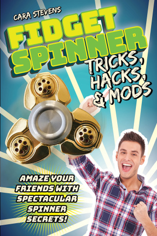 Cover image: Fidget Spinner Tricks, Hacks & Mods 9781631582486
