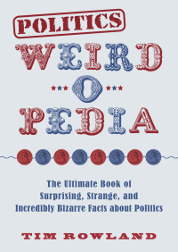 Cover image: Politics Weird-o-Pedia 9781631583889