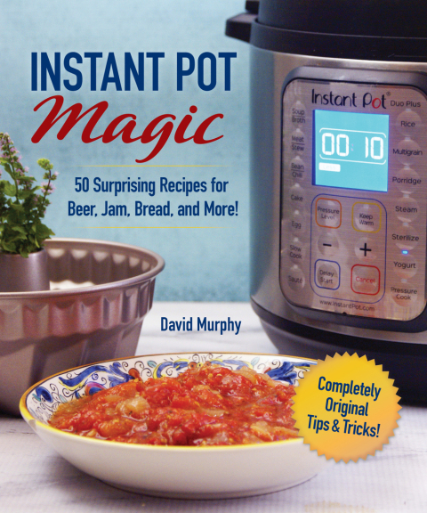 Instant Pot Magic: 50 Surprising Recipes for Beer, Jam, Bread, and More! - FULL INSTANT DOWNLOAD | PDF DOCX EPUB