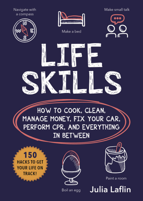 Life Skills: How to Cook, Clean, Manage Money, Fix Your Car, Perform CPR, and Everything in Between - FULL INSTANT DOWNLOAD | PDF DOCX EPUB